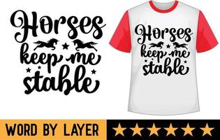 Horses keep me stable svg t shirt design vector