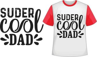 Suder cool dad svg t shirt design vector