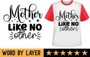 Mother Like No Other svg t shirt design vector