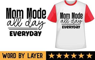 Mom Mode All Day Everyday svg t shirt design vector