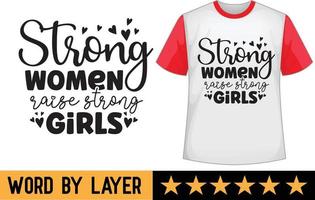 Strong Women Raise Strong Girls svg t shirt design vector