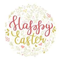 A greeting card for the Happy Easter Day. Circular composition and hand-drawn plant elements, leaves and twigs and hand lettering phrase Happy Easter. Color vector illustration on a white background.