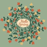 Background of flowers with the inscription Hello spring. A wreath of stylized plants in the flat style. Vector illustration on a light green background.