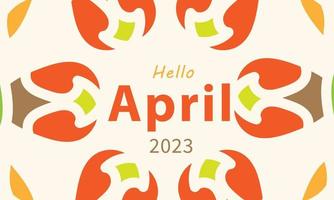 Hello April. April month vector with flowers  Decoration background. Design template celebration.