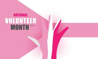 April is National Volunteer Month.  Template for background, banner, card, poster vector