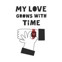 My love grows with time Valentines card. Hand with watch with a heart on the wrist. Together forever concept. Minimalistic vector flat illustration.