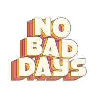 70's Retro groovy No bad days slogan print. Y2k groovy style poster vector