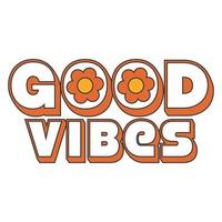 70's Retro groovy Good vibes slogan print. Y2k groovy style poster vector