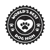 World's Best Dog Mom Badge, Stamp, Seal, Sticker, Label With Grunge Effect vector