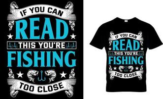 Si usted lata leer esta estás pescar también cerca. pescar camiseta diseño modelo. vector