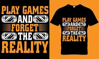 gaming typography t-shirt design with editable vector graphics. play games and forget the reality