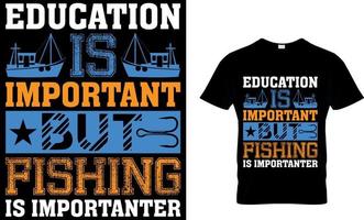 educación colegio es importante pero pescar es importante pescar camiseta diseño modelo. vector