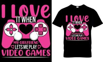 gaming t-shirt design. gaming t shirt design. game design. game t shirt design.games t shirt design. I Love It When My Girlfriend Lets Me Play Video Games vector