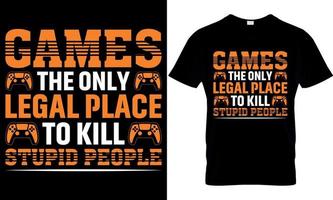 gaming t-shirt design. gaming t shirt design. game design. game t shirt design.games t shirt design. games the only legal place to kill stupid people vector