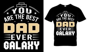 A  t - shirt that says you are the best dad ever galaxy vector