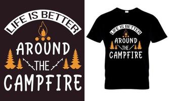 T - shirt that says life is better around the campfire. vector