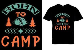 A t - shirt that says born to camp on it vector