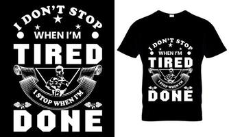 i don't stop when i'm tired i don't stop when i'm done t shirt vector