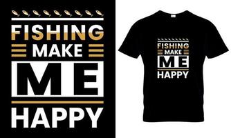 Fishing make me Happy t shirt design vector