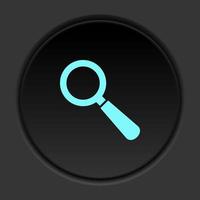 Round button icon, search, loupe. Button banner round, badge interface for application illustration on dark background vector