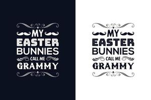 My Easter bunnies call me Grammy. Easter day design template vector