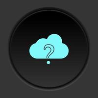 Round button icon, cloud faq, cloud support. Button banner round, badge interface for application illustration on dark background vector