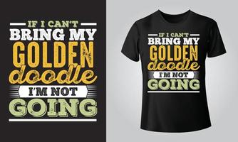 if i can't bring my golden doodle i'm not going - Typographical Black Background, T-shirt, mug, cap and other print on demand Design, svg, png, jpg, eps vector