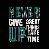 Never give up typography slogan for print t shirt design vector