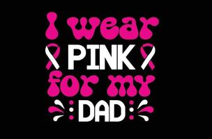 I Wear Pink for My dad svg t shirt design vector