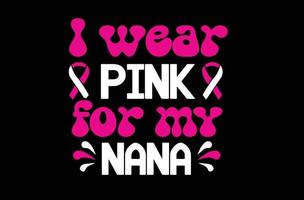 I wear pink for my nana svg t shirt design vector