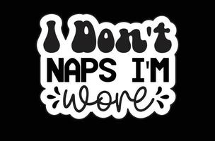 I Don't Naps I'm Wore svg sticker design vector