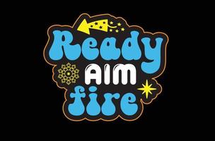 Ready Aim Fire svg sticker design vector