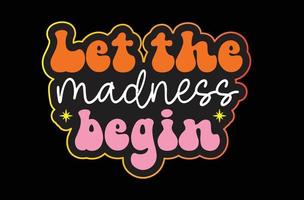 Let the Madness Begin svg sticker design vector