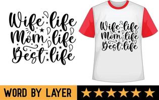 Wife Life Mom Life Best Life svg t shirt design vector