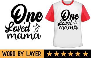 One Loved Mama svg t shirt design vector