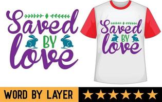 Saved by love svg t shirt design vector