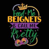 Feed me beignets and call me pretty Mardi Gras vector