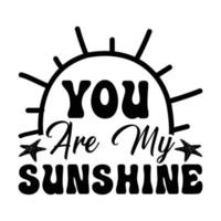 You are my Sunshine Sunrise Sunset Summer Vacation vector