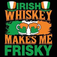 Irish Whiskey Makes Me Frisky t-shirt design vector