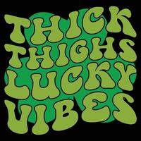 Thick Thighs  Lucky Vibes t-shirt design vector