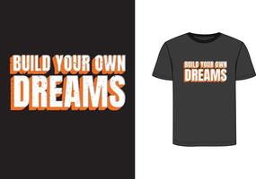 Bulid your own dreams t shirt design vector