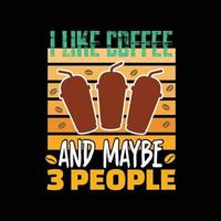 I like coffee and maybe 3 people vector t-shirt design. Coffee t-shirt design. Can be used for Print mugs, sticker designs, greeting cards, posters, bags, and t-shirts