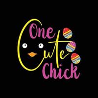 one cute chick vector t-shirt design. Easter t-shirt design. Can be used for Print mugs, sticker designs, greeting cards, posters, bags, and t-shirts