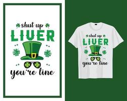 Shut up leaver St Patrick's day t shirt typography design vector illustration