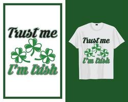 Trust me I am Irish St Patrick's day t shirt typography design vector illustration