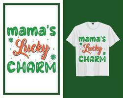 Mama's lucky charm St Patrick's day t shirt typography design vector illustration