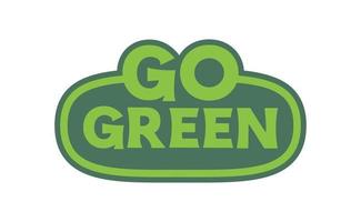 Go Green badge. Eco-friendly slogan. Badge pin with environmental awareness message. vector