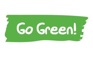 Vamos verde emblema. Respetuoso del medio ambiente eslogan. letras estilo, ambiental mensaje. vector