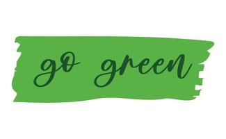 Vamos verde emblema. Respetuoso del medio ambiente eslogan. letras estilo, ambiental mensaje. vector