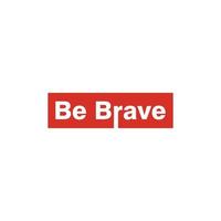 Simple short inspirational words that says 'be brave' with white background vector